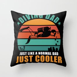 Diver Dad like a normal Dad except much cooler Throw Pillow