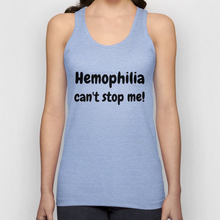 Hemophilia can't stop me! World Hemophilia Day Awareness Unisex Tank Top by Christine aka stine1 on Society6